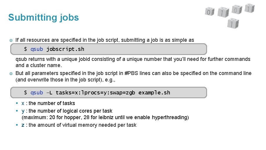 Submitting jobs If all resources are specified in the job script, submitting a job