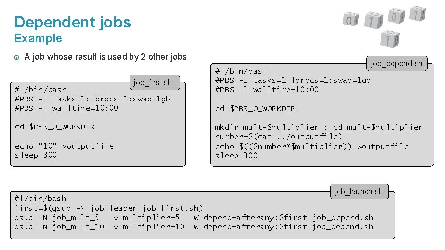 Dependent jobs Example A job whose result is used by 2 other jobs job_first.