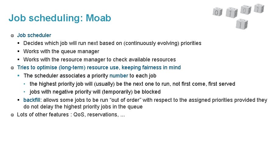 Job scheduling: Moab Job scheduler § Decides which job will run next based on