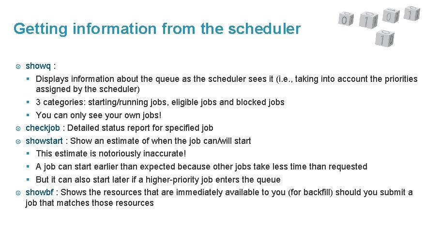 Getting information from the scheduler showq : § Displays information about the queue as