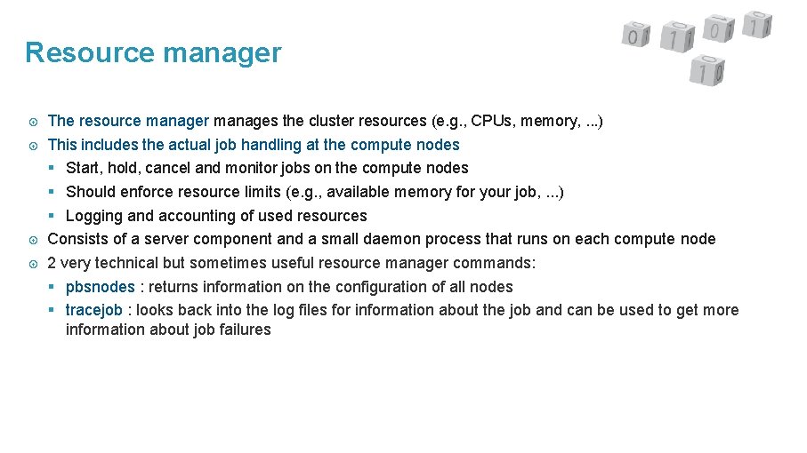 Resource manager The resource manager manages the cluster resources (e. g. , CPUs, memory,