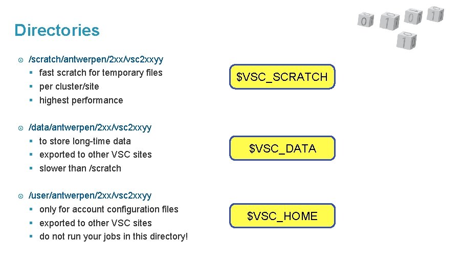 Directories /scratch/antwerpen/2 xx/vsc 2 xxyy § fast scratch for temporary files § per cluster/site