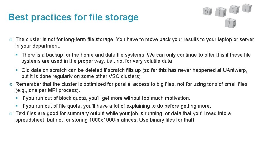 Best practices for file storage The cluster is not for long-term file storage. You