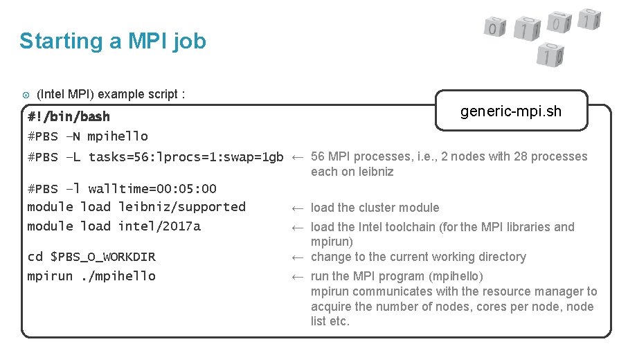 Starting a MPI job (Intel MPI) example script : #!/bin/bash generic-mpi. sh #PBS –N