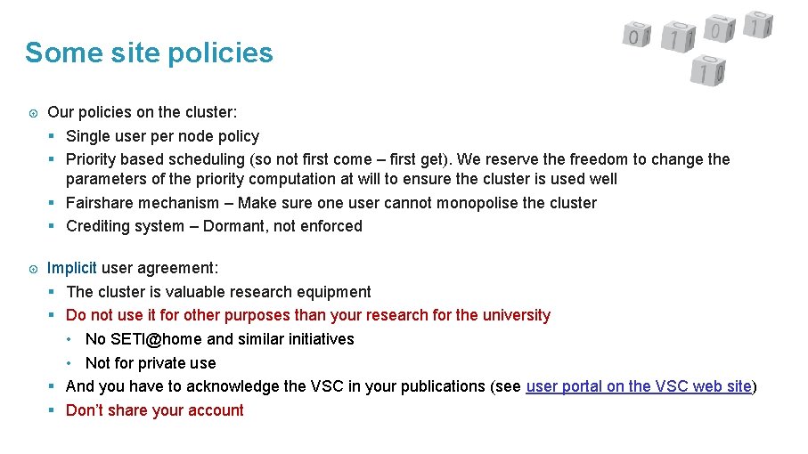 Some site policies Our policies on the cluster: § Single user per node policy