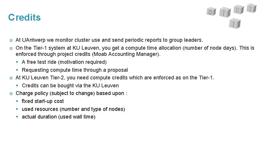 Credits At UAntwerp we monitor cluster use and send periodic reports to group leaders.