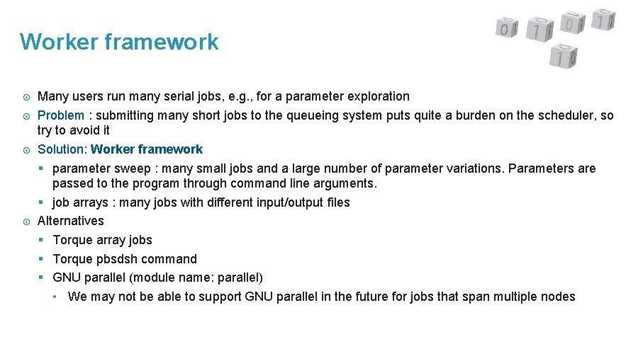 Worker framework Many users run many serial jobs, e. g. , for a parameter