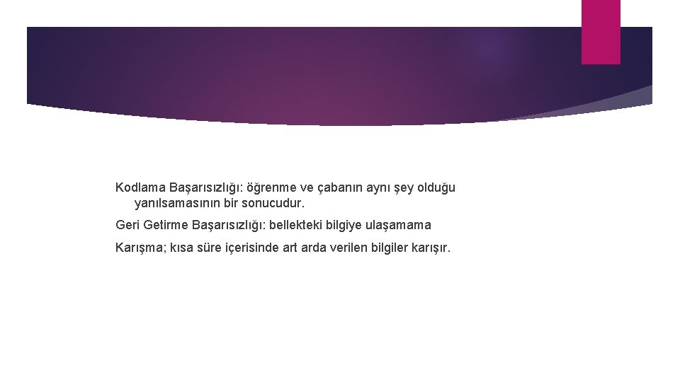 Kodlama Başarısızlığı: öğrenme ve çabanın aynı şey olduğu yanılsamasının bir sonucudur. Geri Getirme Başarısızlığı: