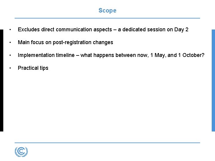 Scope • Excludes direct communication aspects – a dedicated session on Day 2 •