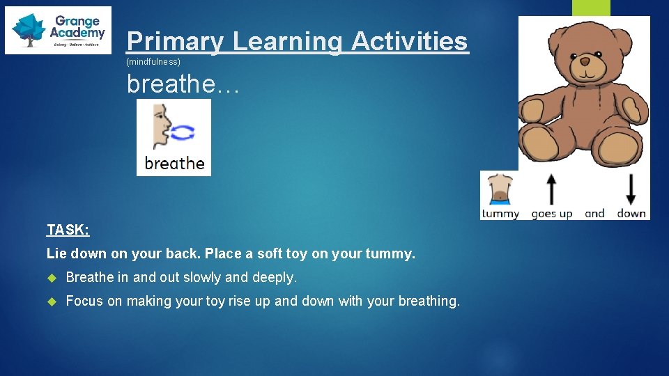 Primary Learning Activities (mindfulness) breathe… TASK: Lie down on your back. Place a soft