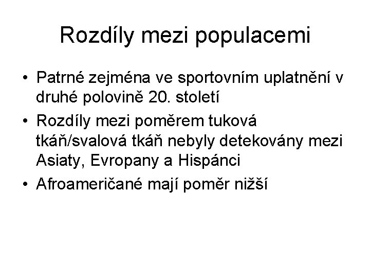 Rozdíly mezi populacemi • Patrné zejména ve sportovním uplatnění v druhé polovině 20. století