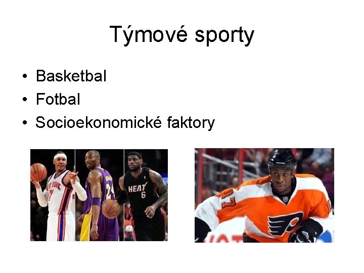 Týmové sporty • Basketbal • Fotbal • Socioekonomické faktory 