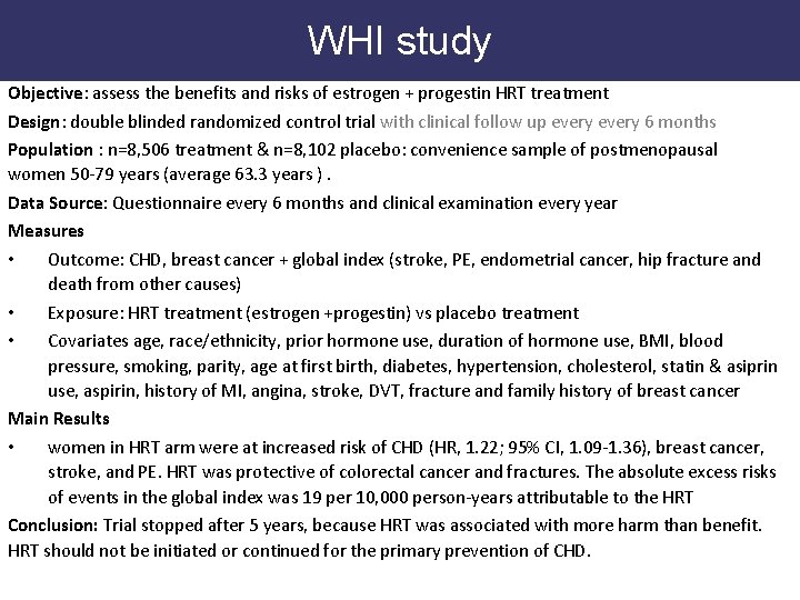 WHI study Objective: assess the benefits and risks of estrogen + progestin HRT treatment