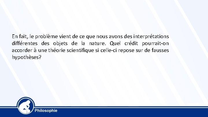 En fait, le problème vient de ce que nous avons des interprétations différentes des