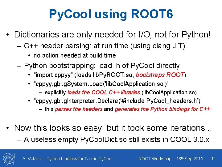 Py. Cool using ROOT 6 • Dictionaries are only needed for I/O, not for Py. Cool using ROOT 6 • Dictionaries are only needed for I/O, not for