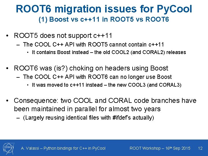ROOT 6 migration issues for Py. Cool (1) Boost vs c++11 in ROOT 5 ROOT 6 migration issues for Py. Cool (1) Boost vs c++11 in ROOT 5