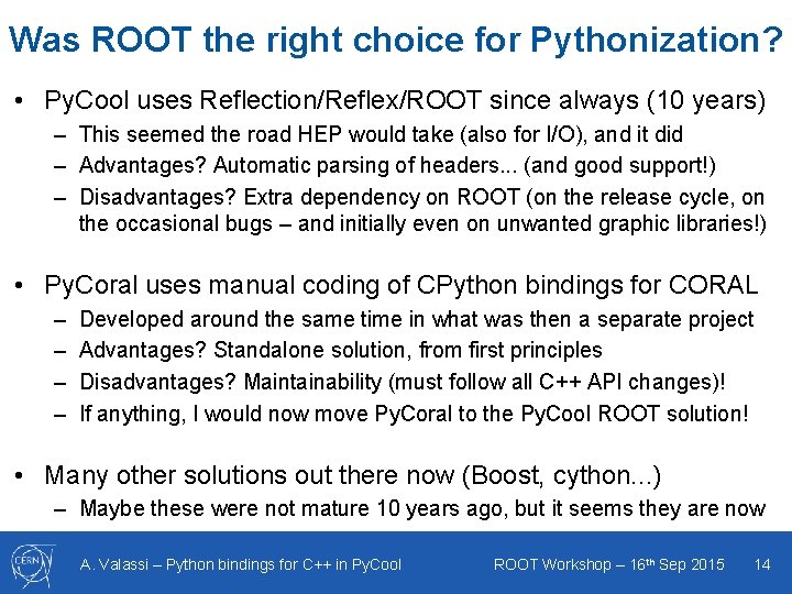 Was ROOT the right choice for Pythonization? • Py. Cool uses Reflection/Reflex/ROOT since always Was ROOT the right choice for Pythonization? • Py. Cool uses Reflection/Reflex/ROOT since always