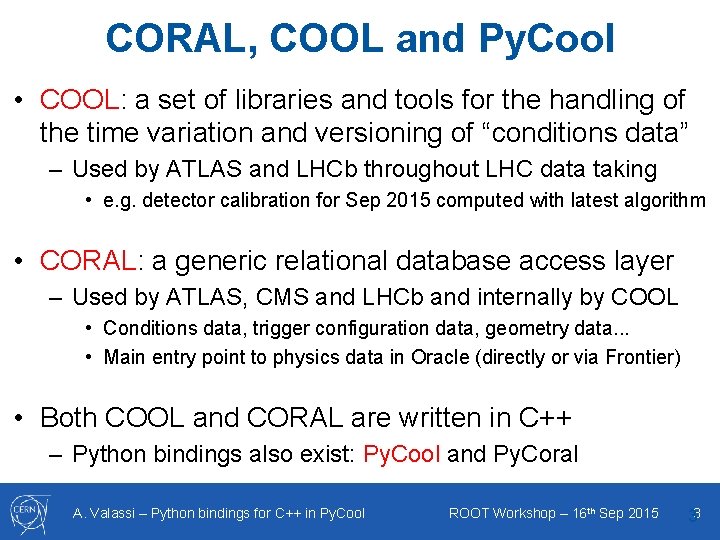 CORAL, COOL and Py. Cool • COOL: a set of libraries and tools for CORAL, COOL and Py. Cool • COOL: a set of libraries and tools for