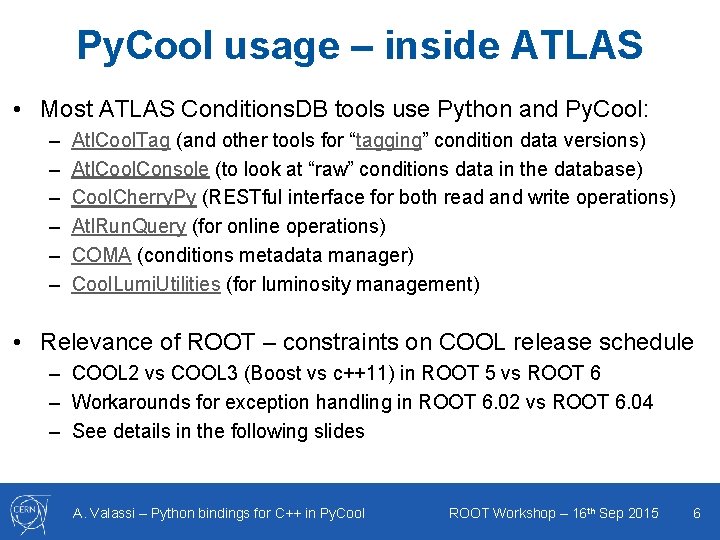Py. Cool usage – inside ATLAS • Most ATLAS Conditions. DB tools use Python Py. Cool usage – inside ATLAS • Most ATLAS Conditions. DB tools use Python
