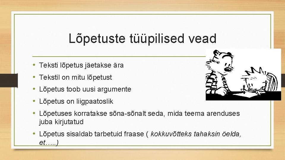 Lõpetuste tüüpilised vead • • • Teksti lõpetus jäetakse ära Tekstil on mitu lõpetust