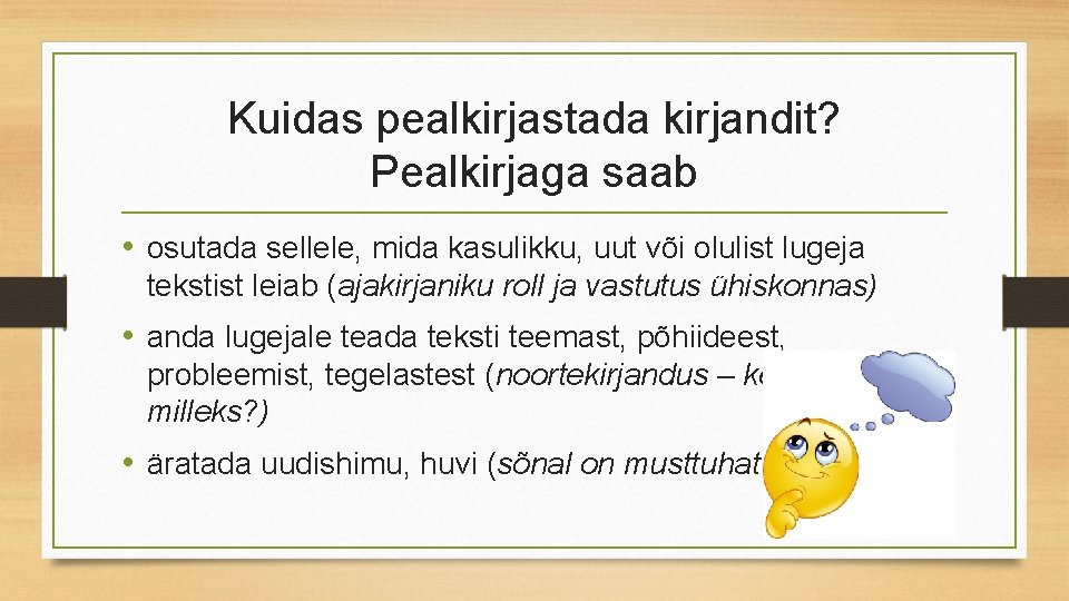 Kuidas pealkirjastada kirjandit? Pealkirjaga saab • osutada sellele, mida kasulikku, uut või olulist lugeja