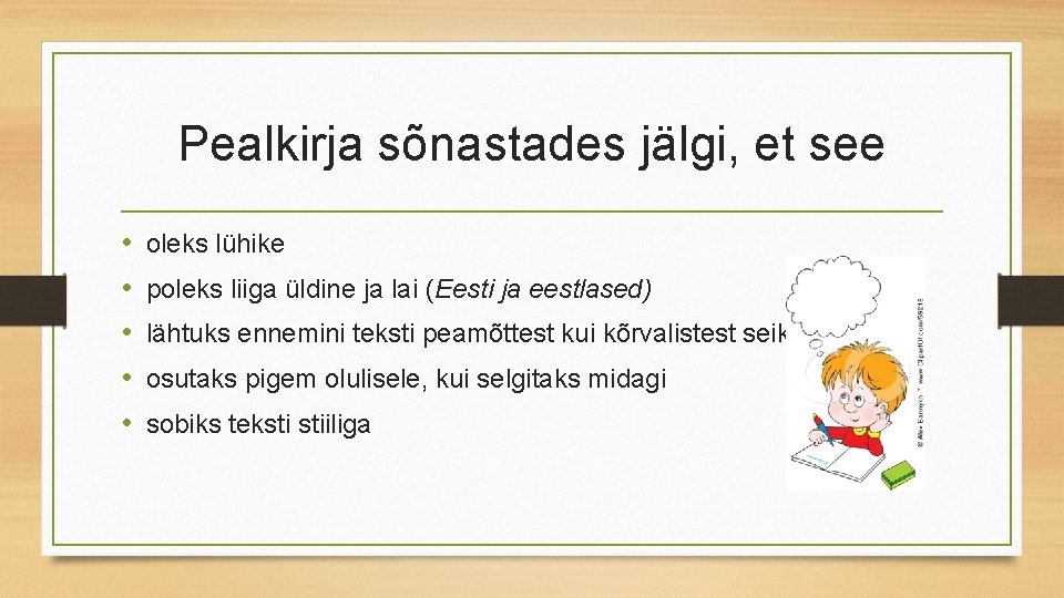 Pealkirja sõnastades jälgi, et see • • • oleks lühike poleks liiga üldine ja