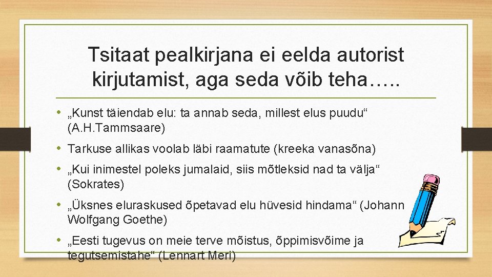 Tsitaat pealkirjana ei eelda autorist kirjutamist, aga seda võib teha…. . • „Kunst täiendab