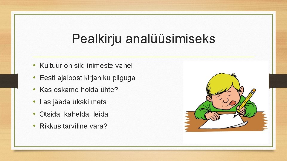 Pealkirju analüüsimiseks • • • Kultuur on sild inimeste vahel Eesti ajaloost kirjaniku pilguga