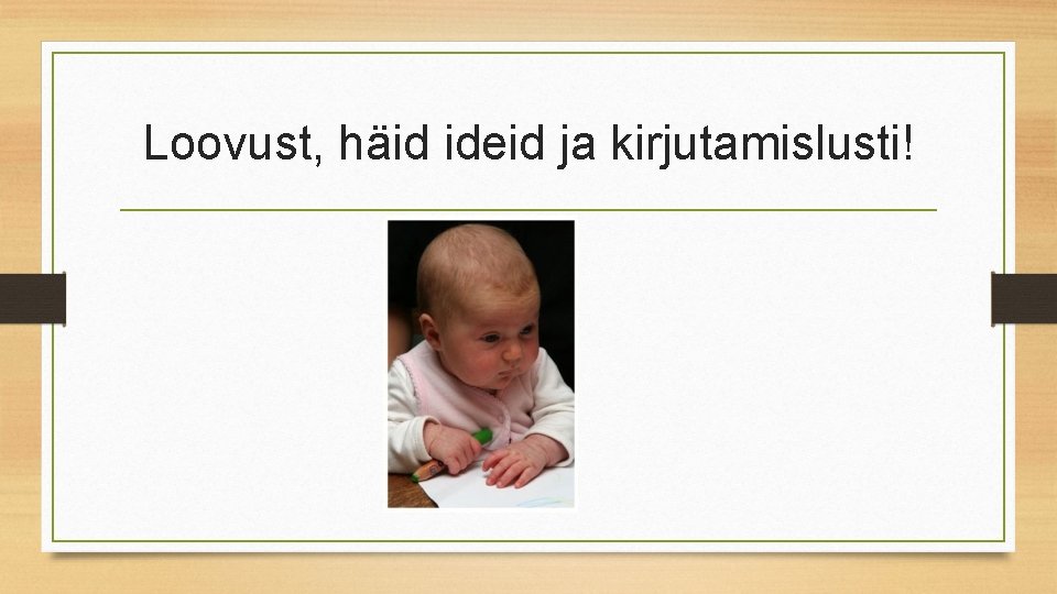 Loovust, häid ideid ja kirjutamislusti! 