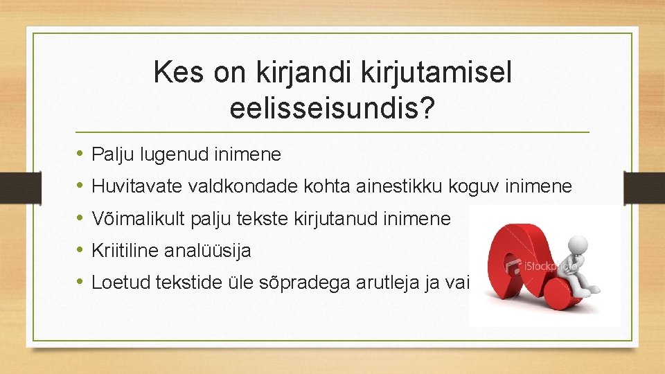 Kes on kirjandi kirjutamisel eelisseisundis? • • • Palju lugenud inimene Huvitavate valdkondade kohta