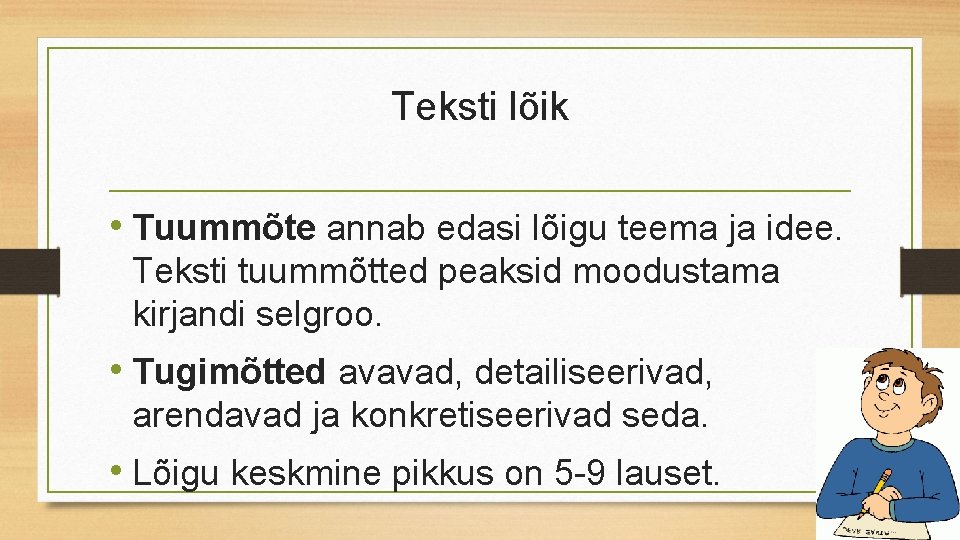 Teksti lõik • Tuummõte annab edasi lõigu teema ja idee. Teksti tuummõtted peaksid moodustama