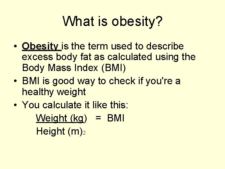 What is obesity? • Obesity is the term used to describe excess body fat