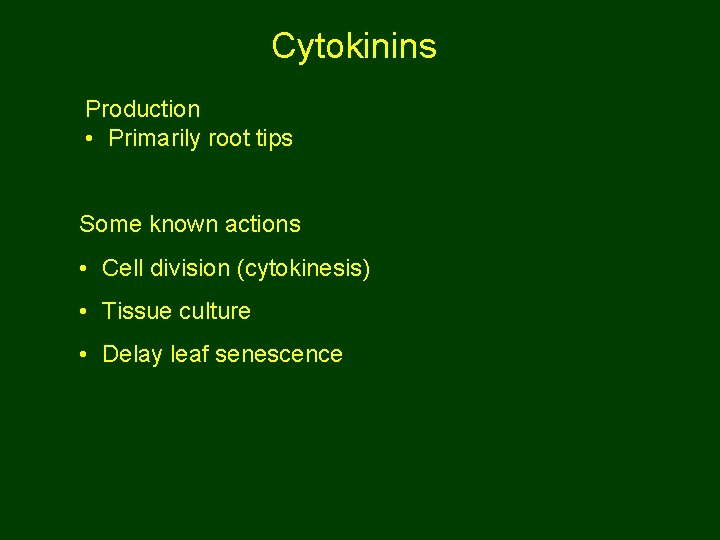 Cytokinins Production • Primarily root tips Some known actions • Cell division (cytokinesis) •