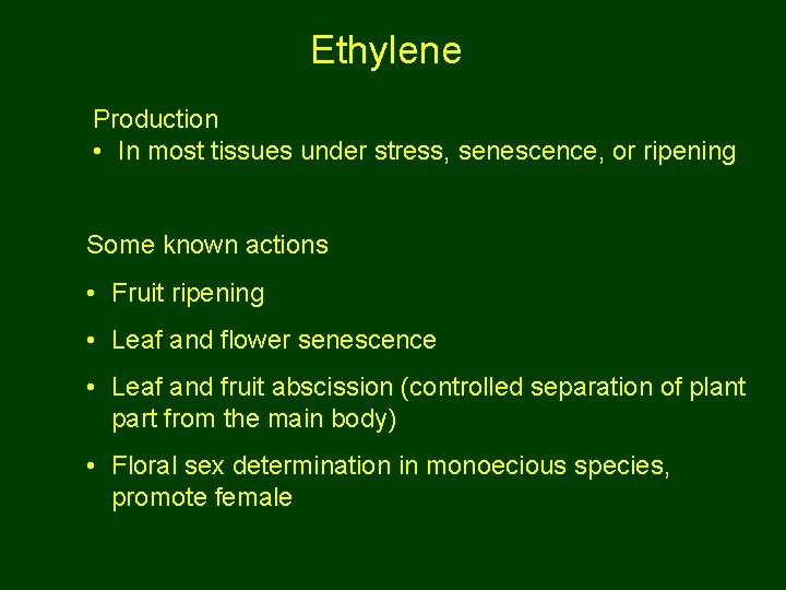 Ethylene Production • In most tissues under stress, senescence, or ripening Some known actions