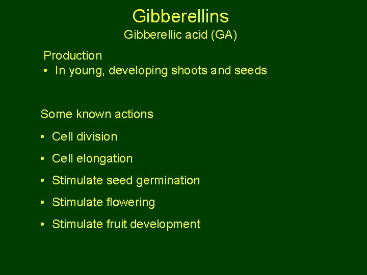 Gibberellins Gibberellic acid (GA) Production • In young, developing shoots and seeds Some known