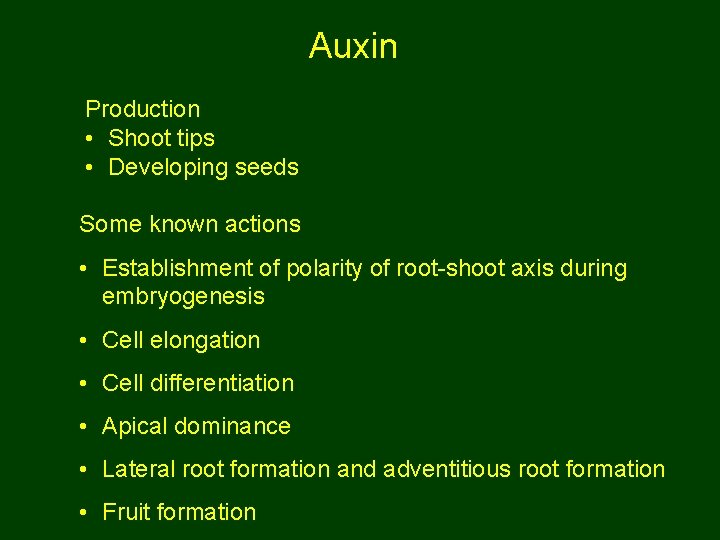 Auxin Production • Shoot tips • Developing seeds Some known actions • Establishment of