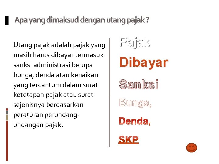 Apa yang dimaksud dengan utang pajak ? Utang pajak adalah pajak yang masih harus