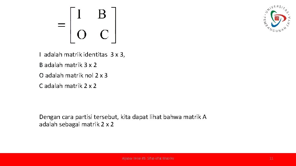 I adalah matrik identitas 3 x 3, B adalah matrik 3 x 2 O