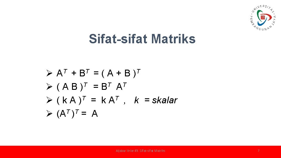 Sifat-sifat Matriks Ø Ø AT + BT = ( A + B ) T