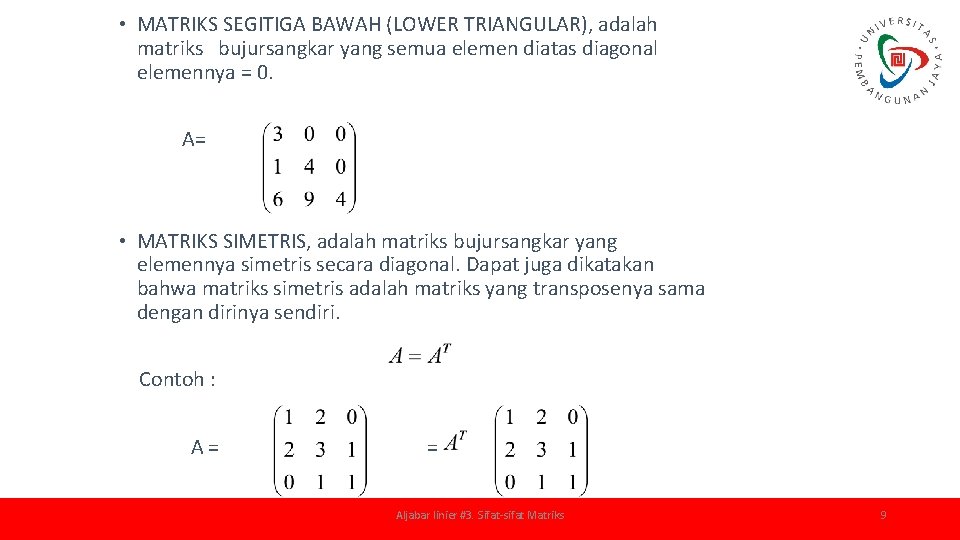  • MATRIKS SEGITIGA BAWAH (LOWER TRIANGULAR), adalah matriks bujursangkar yang semua elemen diatas