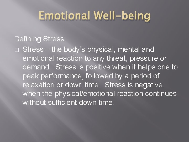 Emotional Well-being Defining Stress � Stress – the body’s physical, mental and emotional reaction