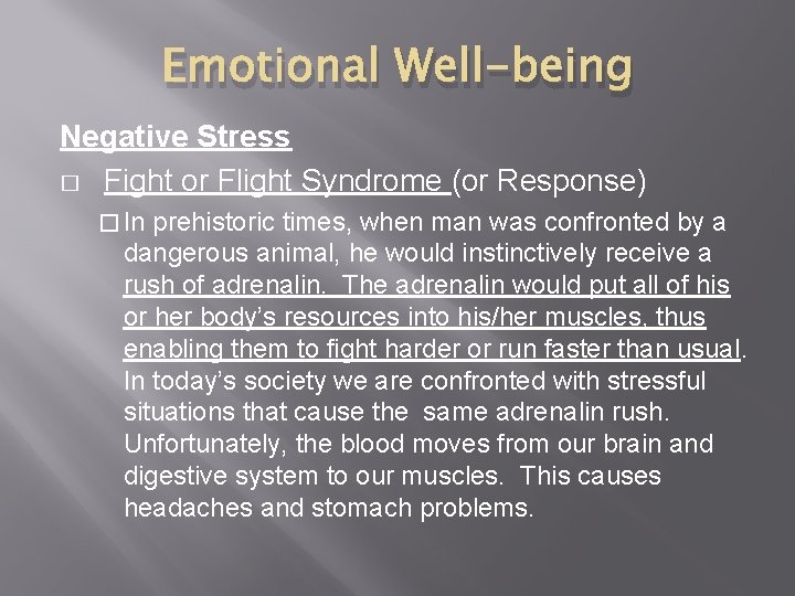 Emotional Well-being Negative Stress � Fight or Flight Syndrome (or Response) � In prehistoric