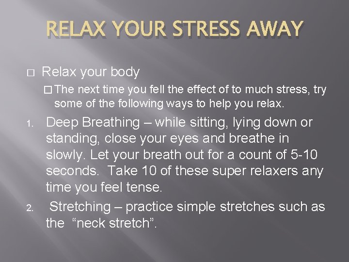 RELAX YOUR STRESS AWAY � Relax your body � The next time you fell