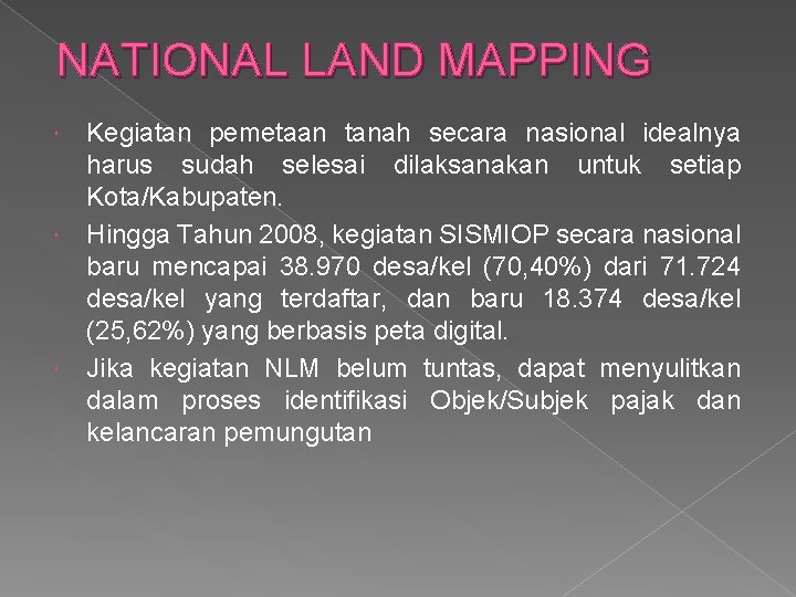 NATIONAL LAND MAPPING Kegiatan pemetaan tanah secara nasional idealnya harus sudah selesai dilaksanakan untuk