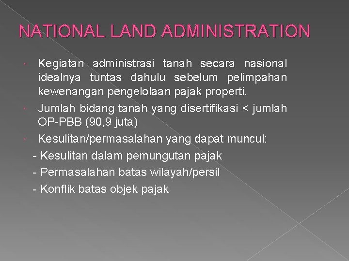NATIONAL LAND ADMINISTRATION Kegiatan administrasi tanah secara nasional idealnya tuntas dahulu sebelum pelimpahan kewenangan