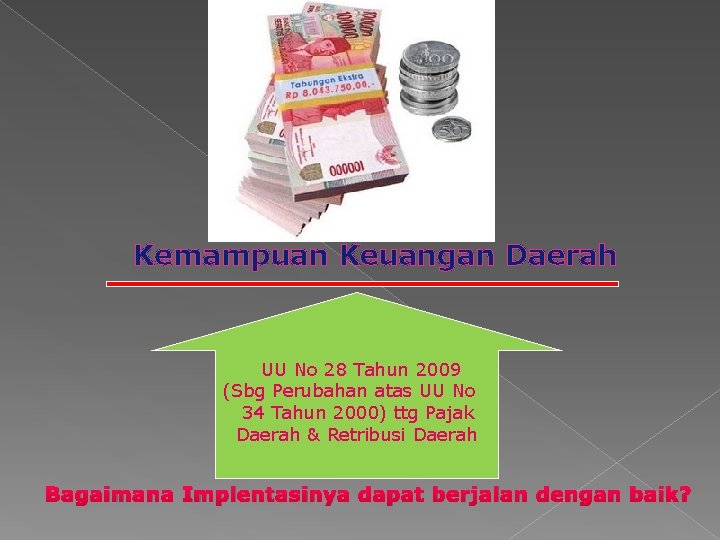 Kemampuan Keuangan Daerah UU No 28 Tahun 2009 (Sbg Perubahan atas UU No 34