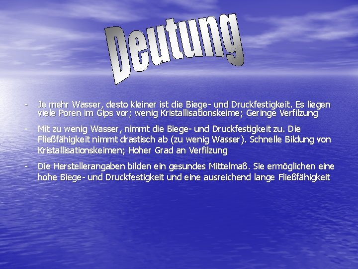 - Je mehr Wasser, desto kleiner ist die Biege- und Druckfestigkeit. Es liegen viele