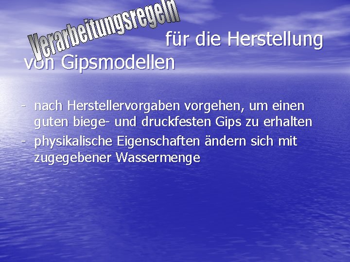 für die Herstellung von Gipsmodellen - nach Herstellervorgaben vorgehen, um einen guten biege- und