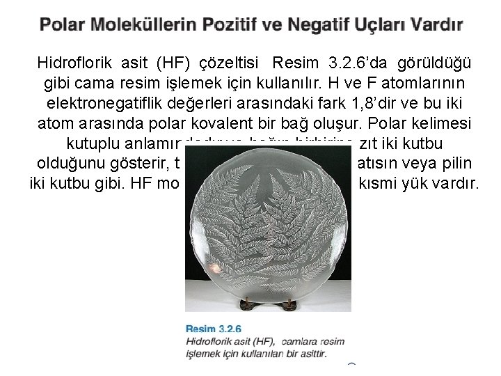 Hidroflorik asit (HF) çözeltisi Resim 3. 2. 6’da görüldüğü gibi cama resim işlemek için