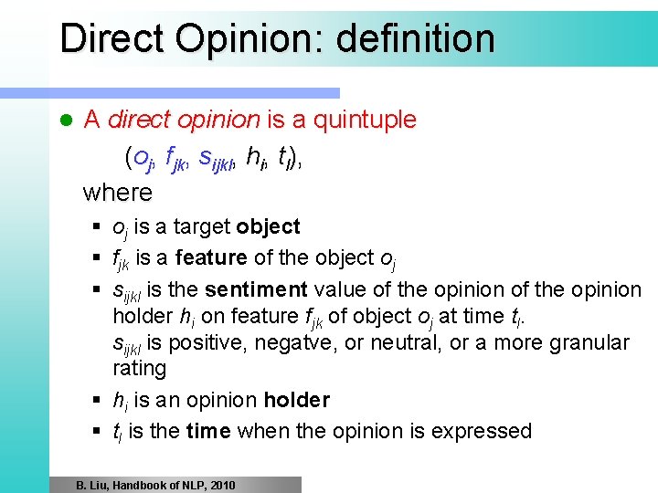 Direct Opinion: definition l A direct opinion is a quintuple (oj, fjk, sijkl, hi,